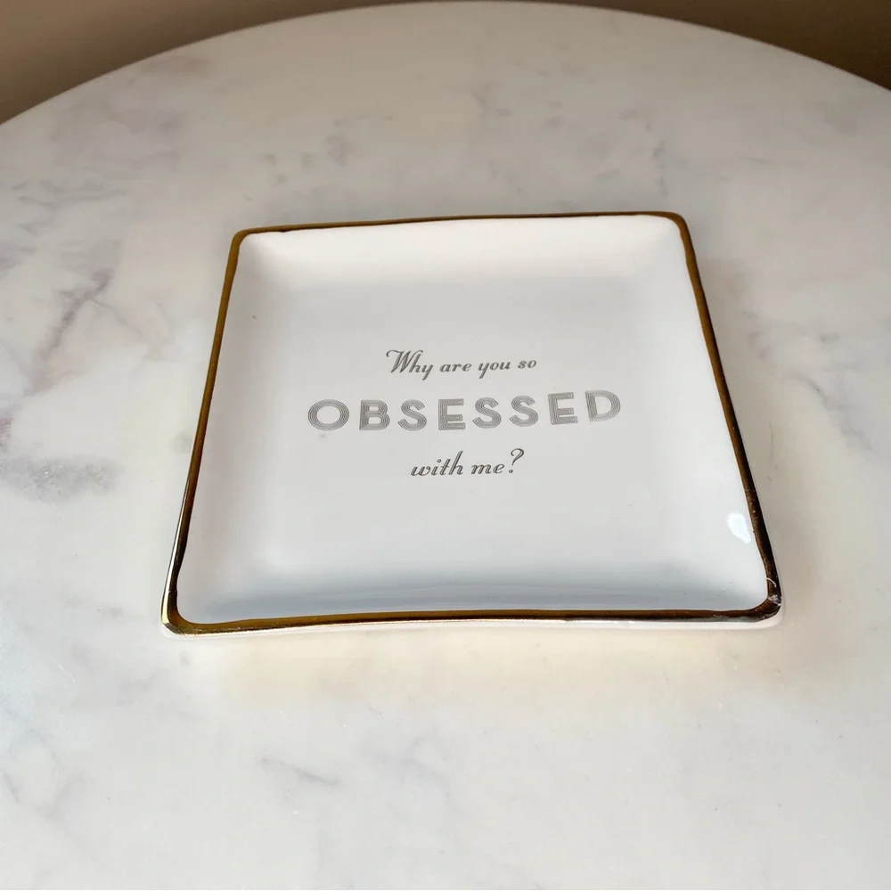 Z Gallerie “Why Are You So Obsessed With Me?” Trinket Tray